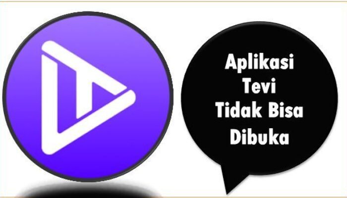 Aplikasi Tevi Tidak Bisa Dibuka