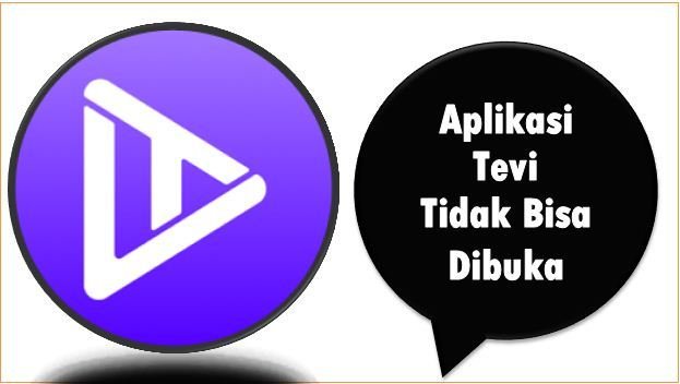 Aplikasi Tevi Tidak Bisa Dibuka