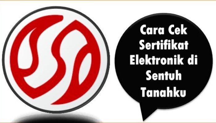 Cara Cek Sertifikat Elektronik di Sentuh Tanahku