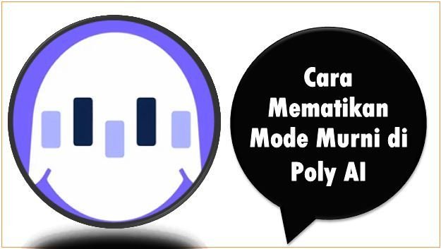 Cara Mematikan Mode Murni di Poly AI