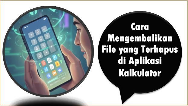 Cara Mengembalikan File yang Terhapus di Aplikasi Kalkulator