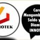 Cara Mengembalikan Saldo yang Diambil INNOTEK