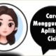 Cara Menggunakan Aplikasi Cici