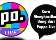 Cara Menghasilkan Uang dari Poppo Live
