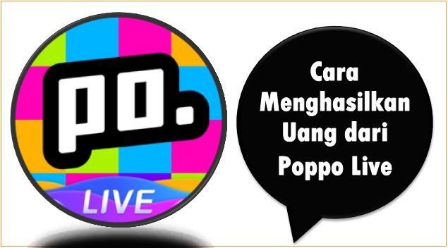 Cara Menghasilkan Uang dari Poppo Live