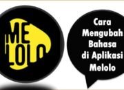 Cara Mengubah Bahasa di Aplikasi Melolo