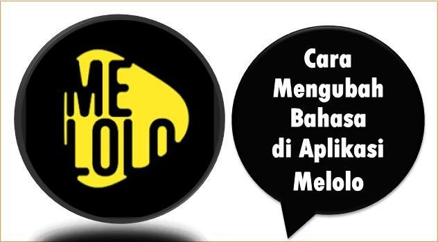 Cara Mengubah Bahasa di Aplikasi Melolo