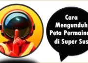 Cara Mengunduh Peta Permainan di Super Sus