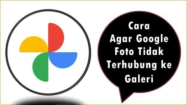 Cara Agar Google Foto Tidak Terhubung ke Galeri