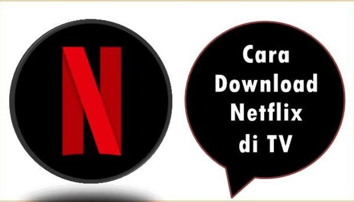 Cara Download Netflix di TV
