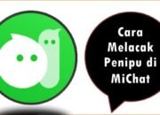 Cara Melacak Penipu di MiChat