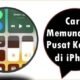 Cara Memunculkan Pusat Kontrol di iPhone