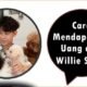 Cara Mendapatkan Uang dari Willie Salim