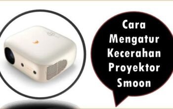 Cara Mengatur Kecerahan Proyektor Smoon