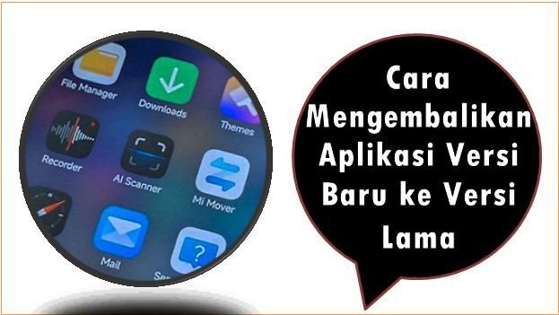 Cara Mengembalikan Aplikasi Versi Baru ke Versi Lama