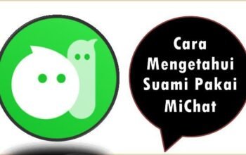 Cara Mengetahui Suami Pakai MiChat