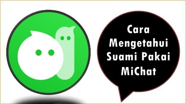 Cara Mengetahui Suami Pakai MiChat