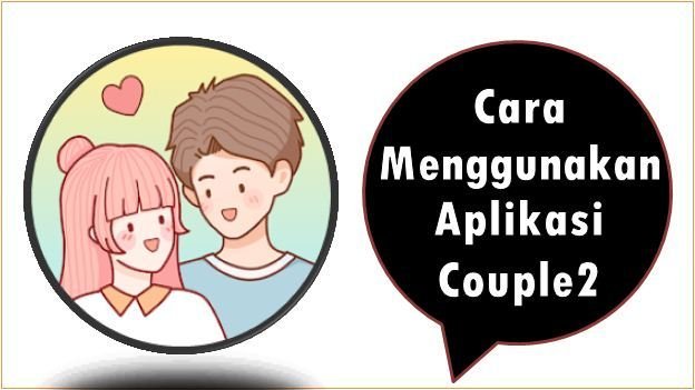 Cara Menggunakan Aplikasi Couple2