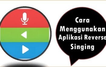 Cara Menggunakan Aplikasi Reverse Singing