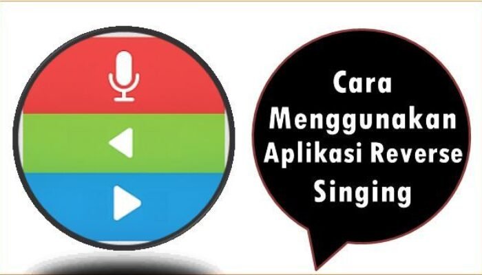 Cara Menggunakan Aplikasi Reverse Singing