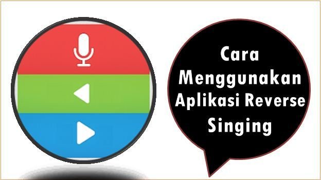 Cara Menggunakan Aplikasi Reverse Singing