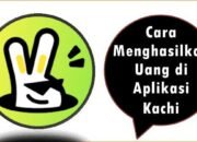 Cara Menghasilkan Uang di Aplikasi Kachi
