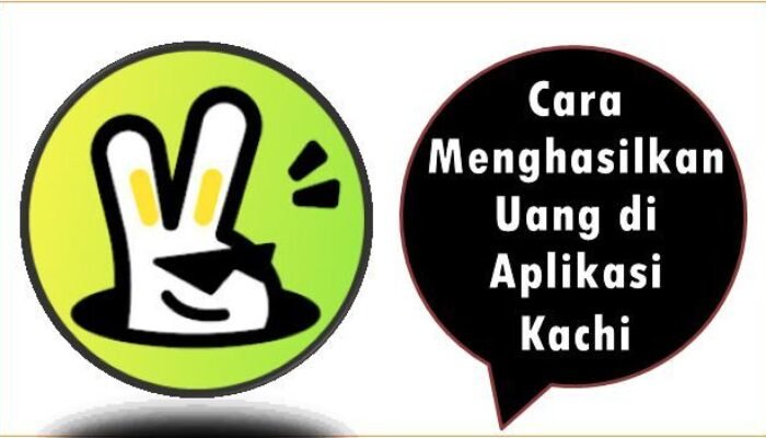 Cara Menghasilkan Uang di Aplikasi Kachi
