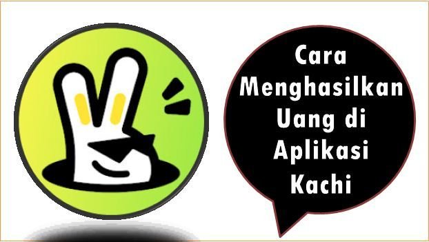 Cara Menghasilkan Uang di Aplikasi Kachi