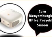Cara Menyambungkan HP ke Proyektor Smoon