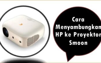 Cara Menyambungkan HP ke Proyektor Smoon