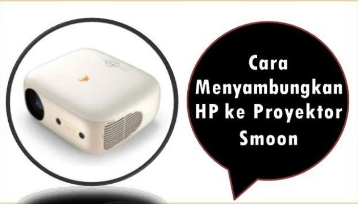 Cara Menyambungkan HP ke Proyektor Smoon