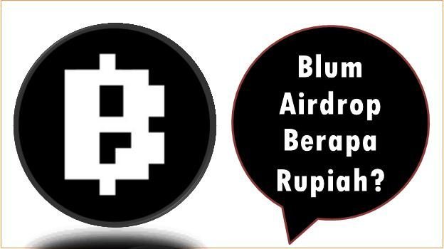 Blum Airdrop Berapa Rupiah?