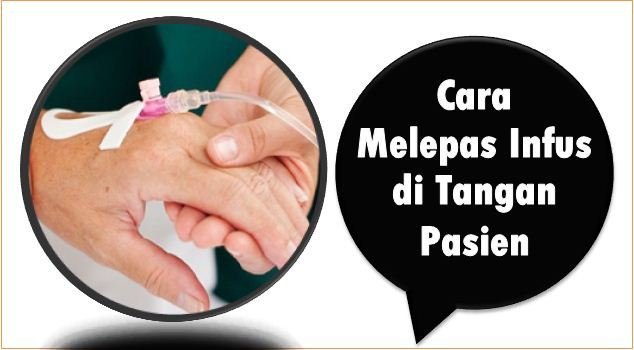 Cara Melepas Infus di Tangan Pasien
