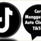 Cara Menggunakan Auto Clicker di TikTok