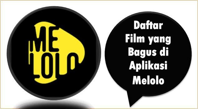 Daftar Film yang Bagus di Aplikasi Melolo
