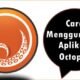 Cara Menggunakan Aplikasi Octopus