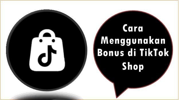 Cara Menggunakan Bonus di TikTok Shop