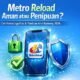 Aplikasi Metro Reload Aman atau Penipuan?