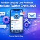 Cara Membuat Auto Base Twitter Gratis