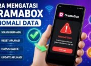 Cara Mengatasi DramaBox Anomali Data: 7 Solusi Lengkap & Teruji 2026