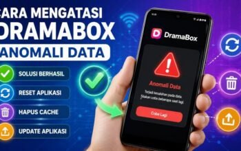 Cara Mengatasi DramaBox Anomali Data: 7 Solusi Lengkap & Teruji 2026