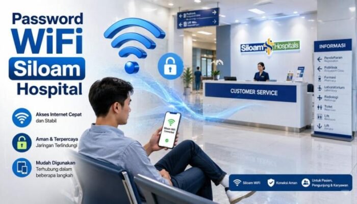 Password WiFi Siloam Hospital: Cara Akses, Syarat, dan Tips Aman Terbaru 2026!
